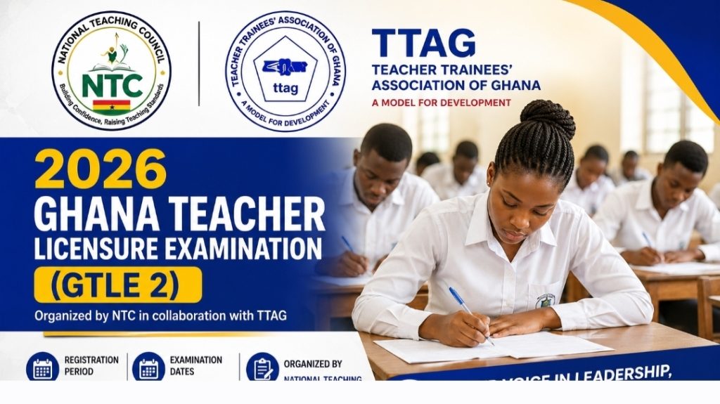 TTAG Announces Registration Details for 2026 Ghana Teacher Licensure Examination (GTLE 2)